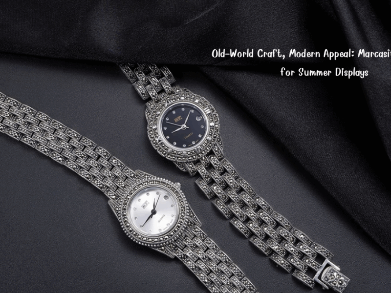 Old-World Craft, Modern Appeal: Marcasite Watches for Summer Displays