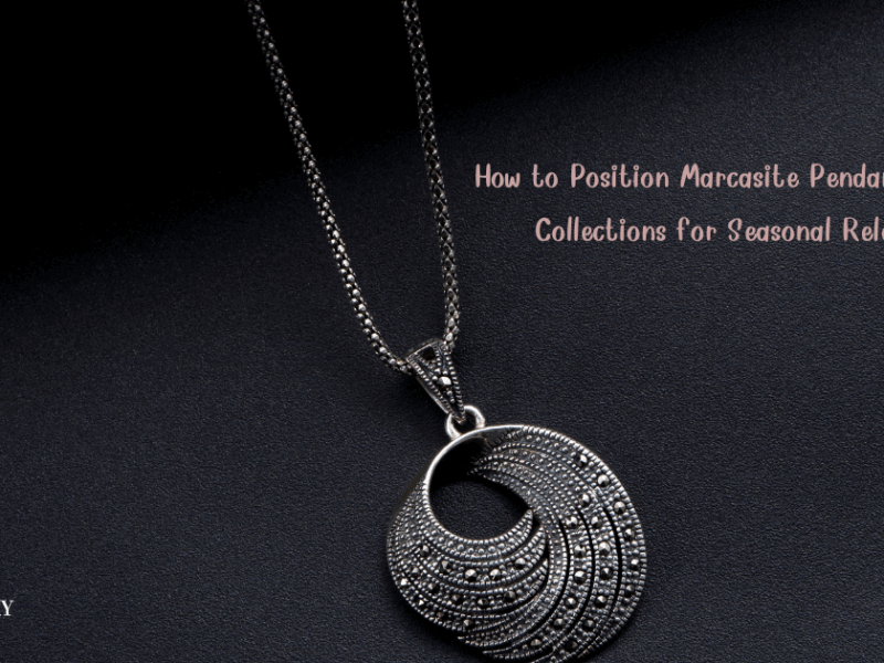 How to Position Marcasite Pendant Necklace Collections for Seasonal Relevance