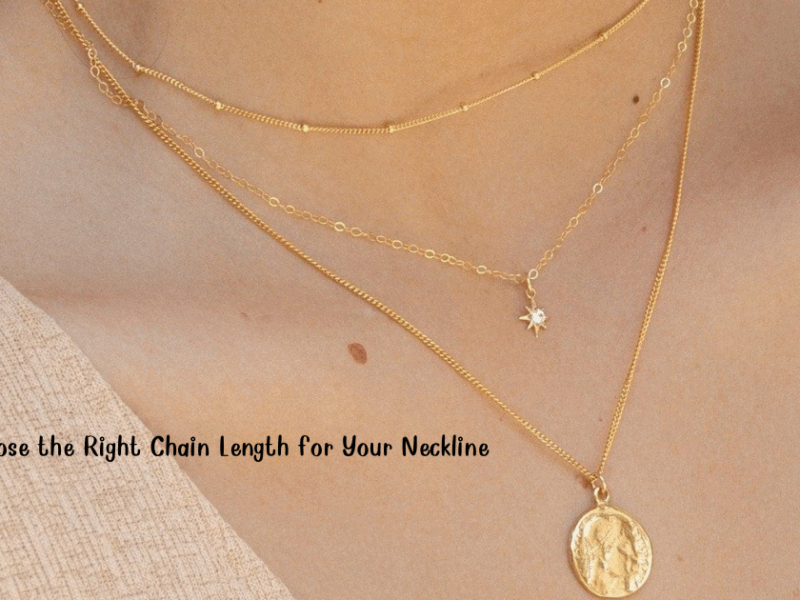 How to Choose the Right Chain Length for Your Neckline