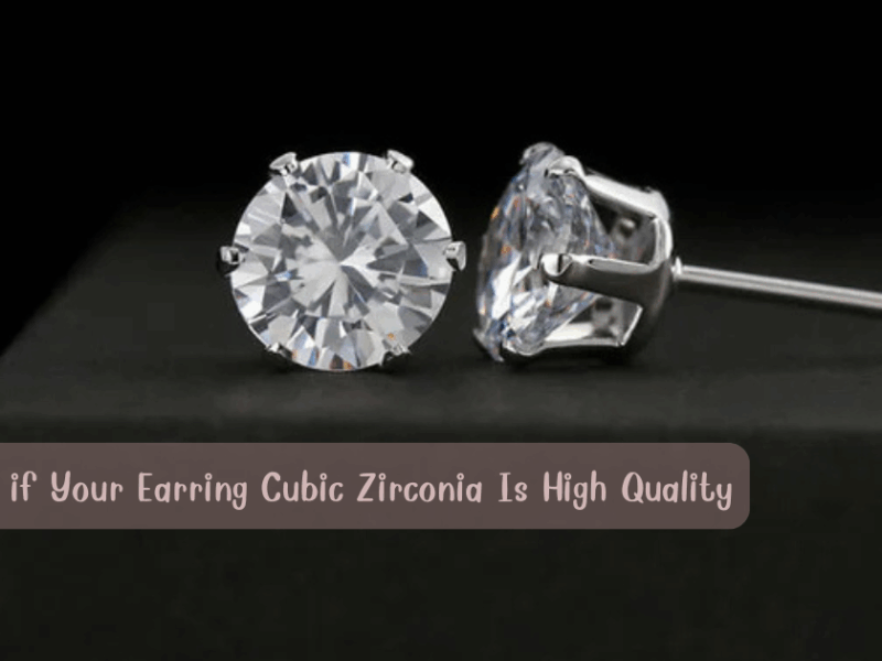 How to Tell if Your Earring Cubic Zirconia Is High Quality