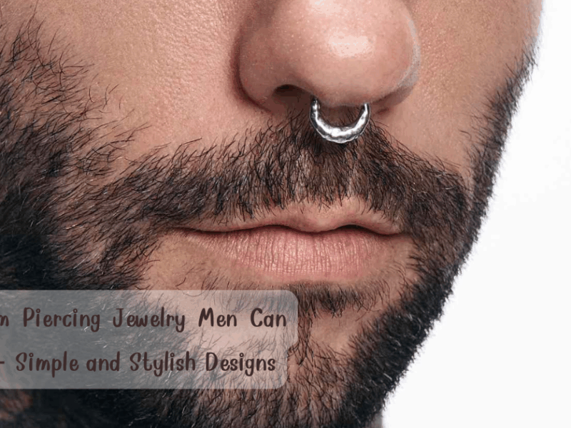 Best Septum Piercing Jewelry Men Can Wear Daily – Simple and Stylish Designs