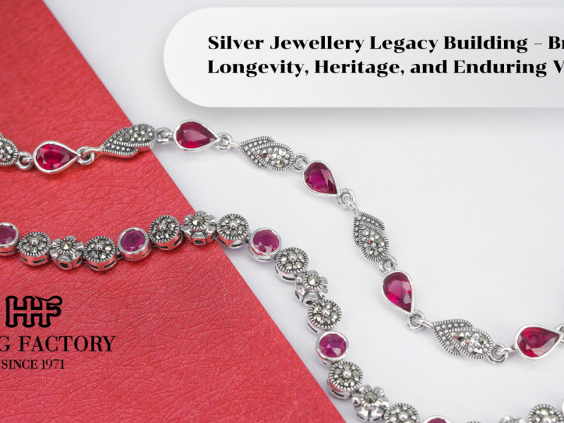 Silver Jewellery Legacy Building – Brand Longevity, Heritage, and Enduring Value