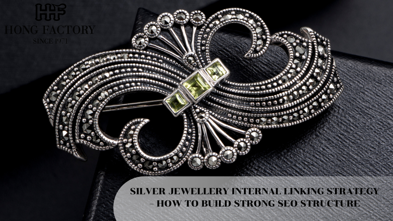 SILVER JEWELLERY INTERNAL LINKING STRATEGY – HOW TO BUILD STRONG SEO STRUCTURE