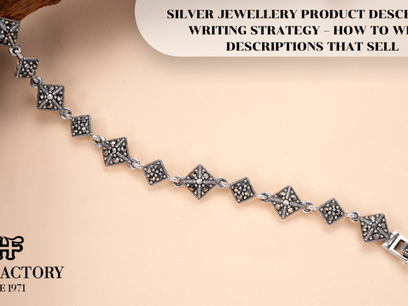 SILVER JEWELLERY PRODUCT DESCRIPTION WRITING STRATEGY – HOW TO WRITE DESCRIPTIONS THAT SELL
