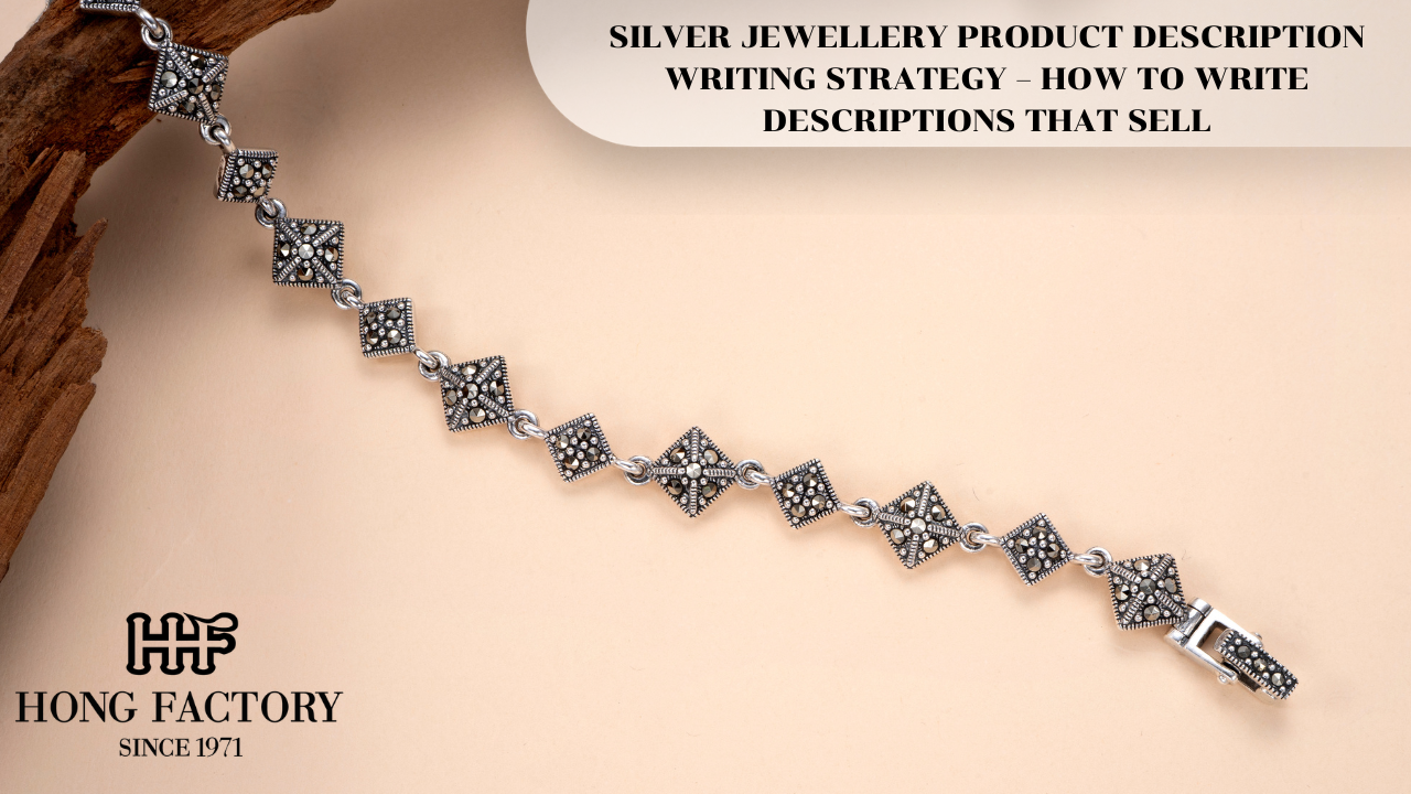 SILVER JEWELLERY PRODUCT DESCRIPTION WRITING STRATEGY – HOW TO WRITE DESCRIPTIONS THAT SELL
