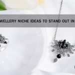 Handmade Jewellery Niche Ideas to Stand Out in the Market