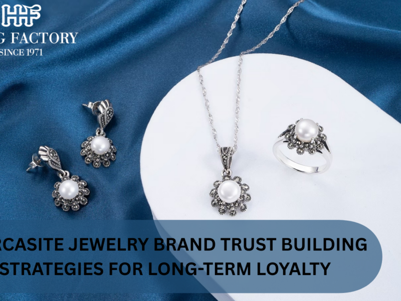 Marcasite Jewelry brand trust building strategies for long-term loyalty