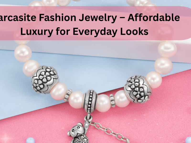 Marcasite Fashion Jewelry – Affordable Luxury for Everyday Looks
