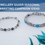 JEWELLERY SILVER SEASONAL MARKETING CAMPAIGN IDEAS