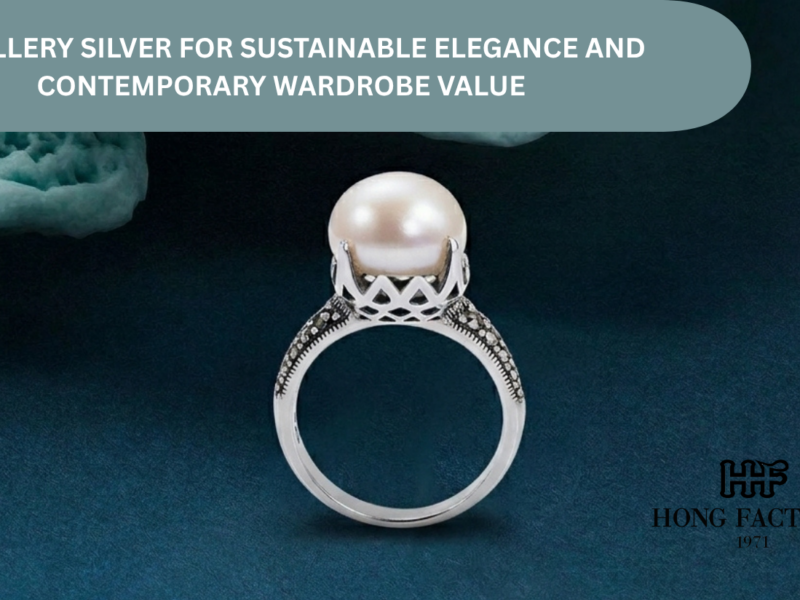JEWELLERY SILVER FOR SUSTAINABLE ELEGANCE AND CONTEMPORARY WARDROBE VALUE