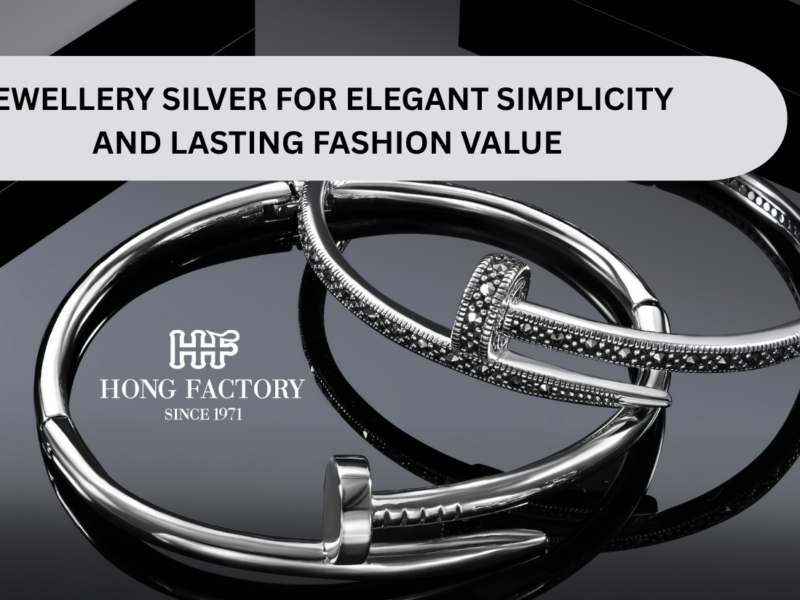 JEWELLERY SILVER FOR ELEGANT SIMPLICITY AND LASTING FASHION VALUE